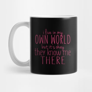 I Live In My Own World Mug